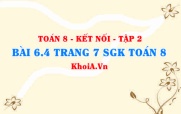 Bài 6.4 trang 7 Toán 8 Kết nối tri thức Tập 2